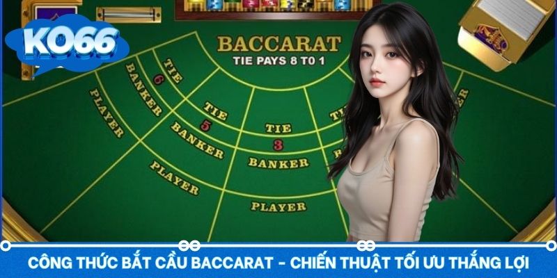 Áp dụng công thức bắt cầu Baccarat và điều cần lưu ý