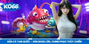 Bắn Cá Tam Quốc – Săn Boss Lớn, Chinh Phục Thủy Chiến