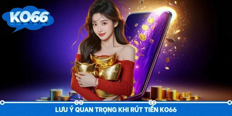 Điều cần lưu ý khi tiến hành rút tưởng về tài khoản cá nhân