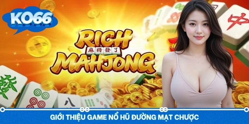 Giới thiệu Đường Mạt Chược slot game vô cùng hấp dẫn