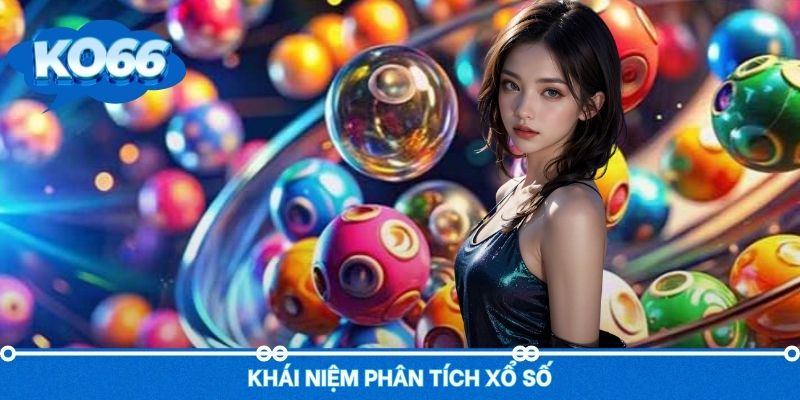 Phân tích xổ số và định nghĩa cơ bản cho người mới